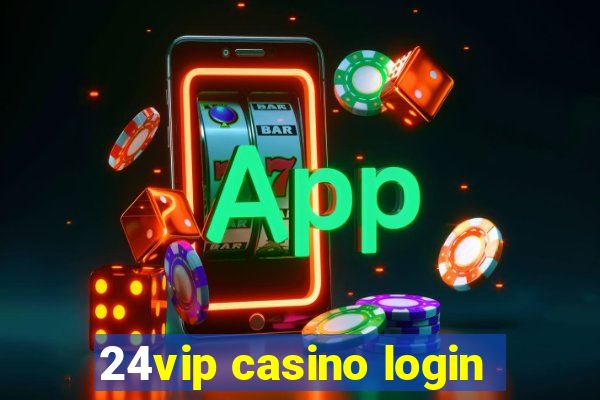 24vip casino login