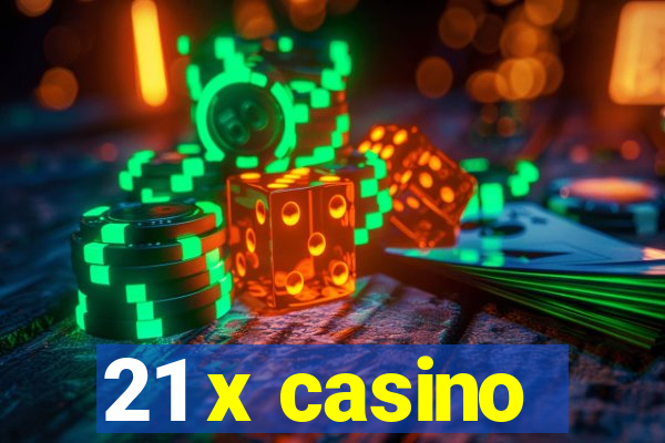 21 x casino