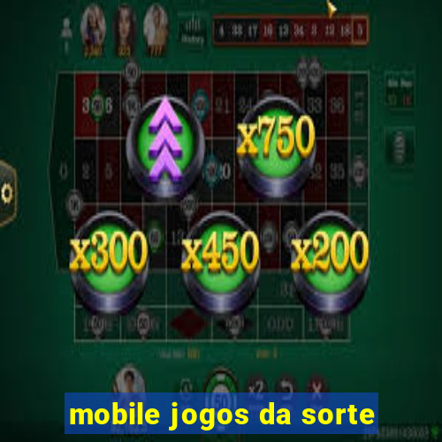 mobile jogos da sorte