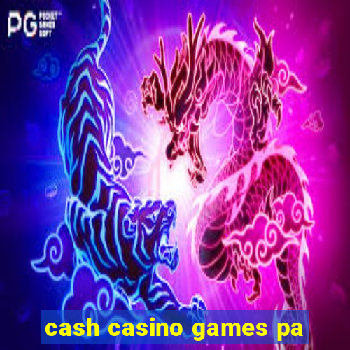 cash casino games pa