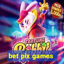 bet pix games