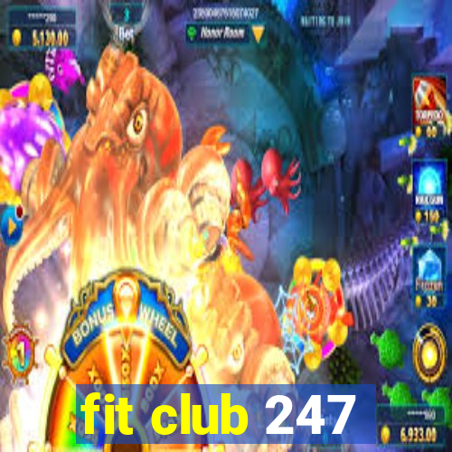 fit club 247