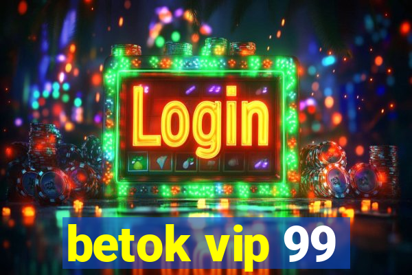 betok vip 99