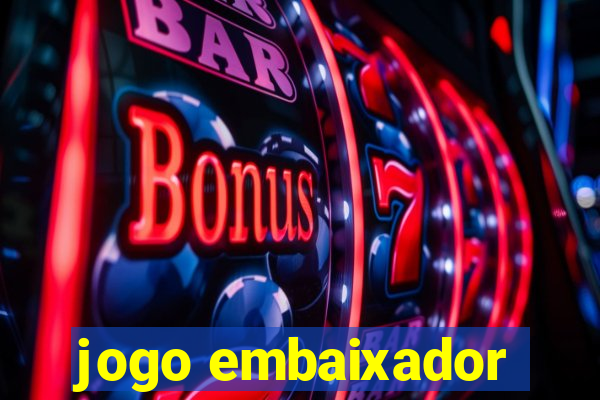 jogo embaixador