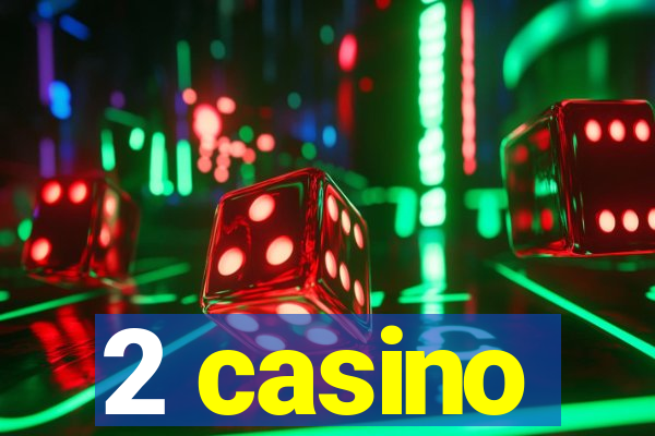 2 casino