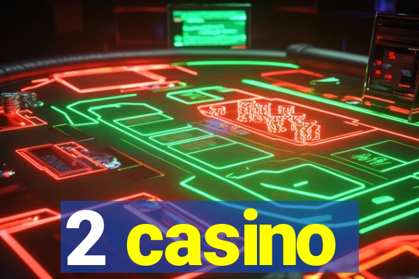 2 casino