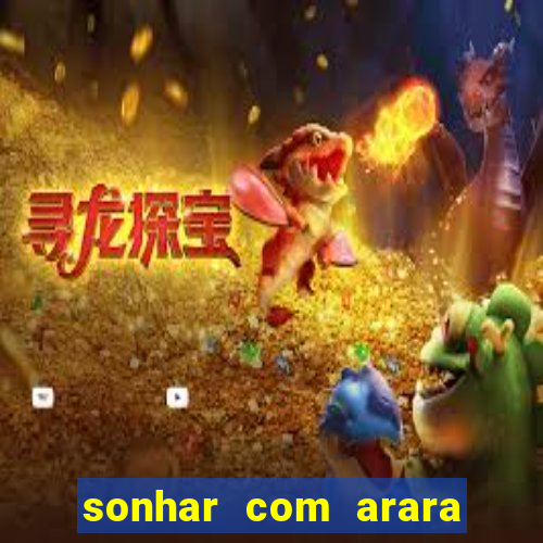 sonhar com arara jogo do bicho