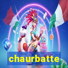 chaurbatte