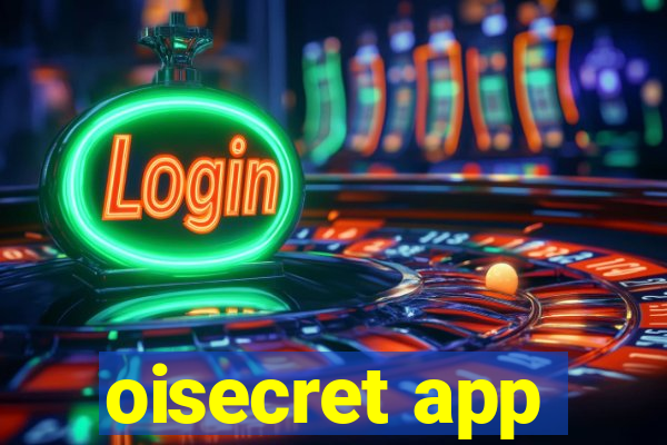 oisecret app