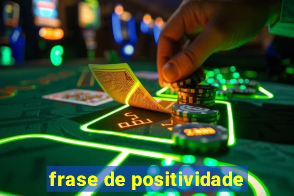 frase de positividade