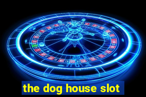 the dog house slot