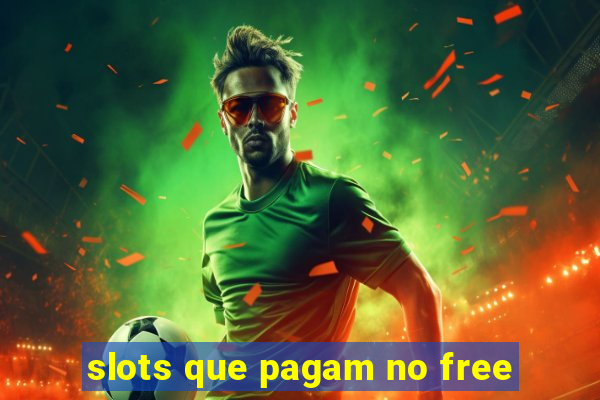 slots que pagam no free