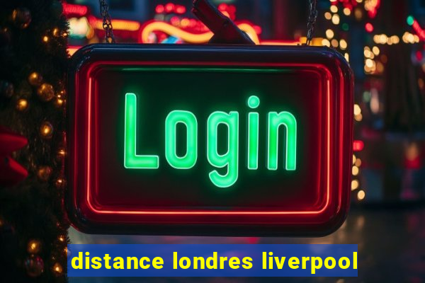 distance londres liverpool