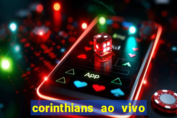 corinthians ao vivo futebol play