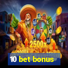 10 bet bonus