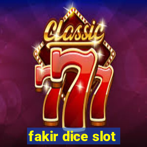 fakir dice slot