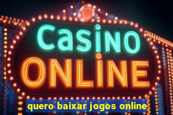 quero baixar jogos online