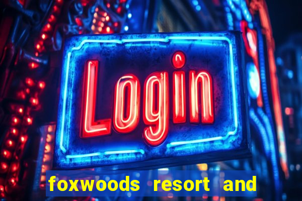 foxwoods resort and casino connecticut