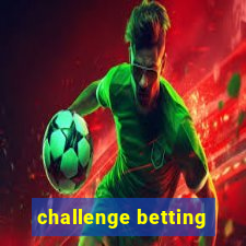 challenge betting