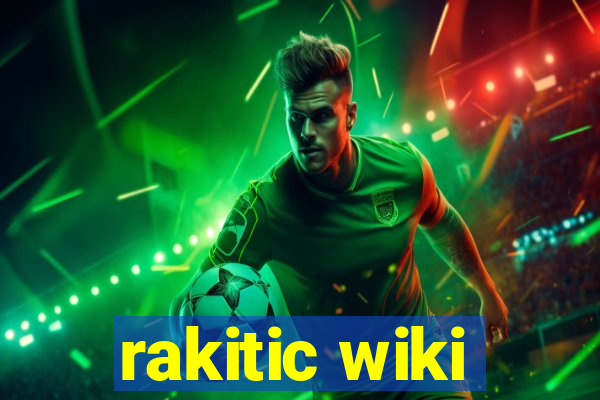 rakitic wiki