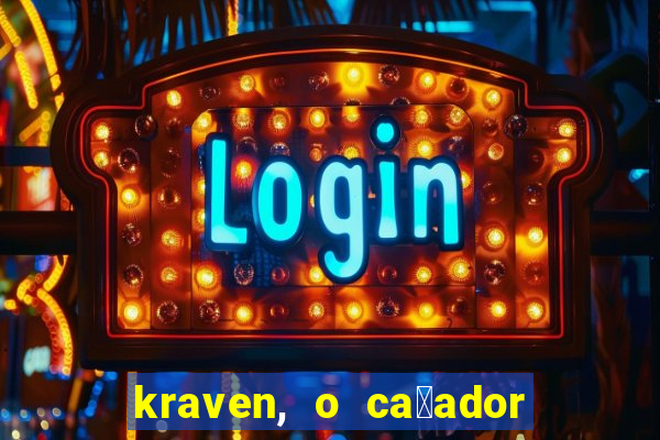 kraven, o ca莽ador filme completo dublado download