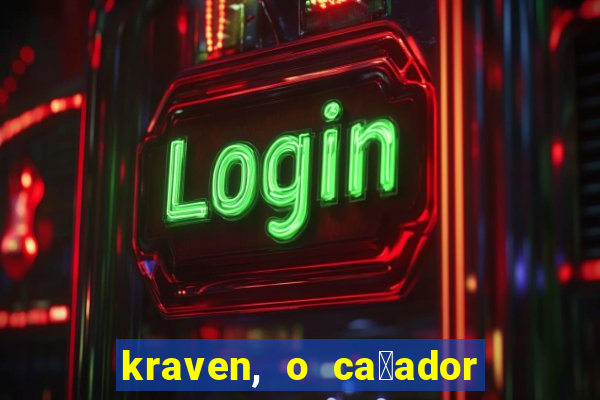 kraven, o ca莽ador filme completo dublado download