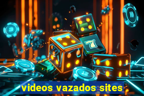 videos vazados sites