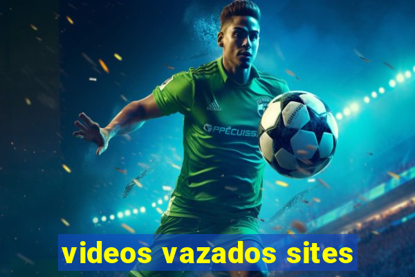 videos vazados sites