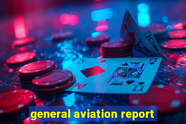 general aviation report