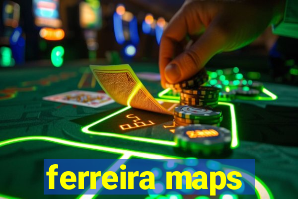 ferreira maps