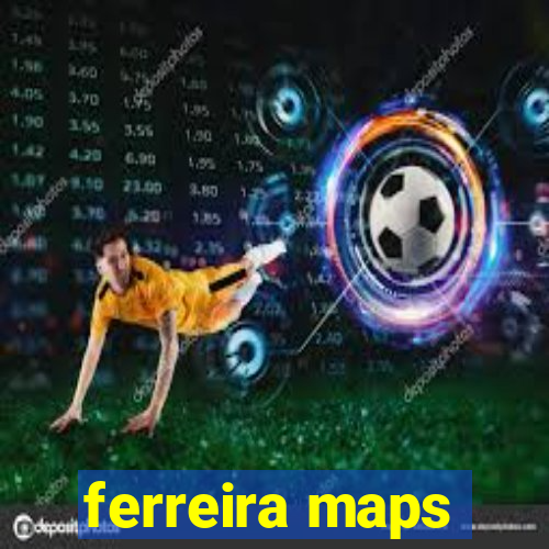 ferreira maps