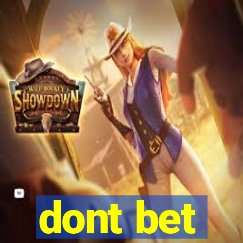 dont bet