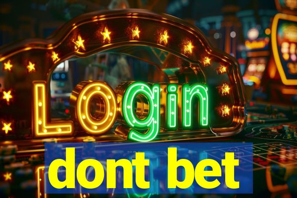 dont bet