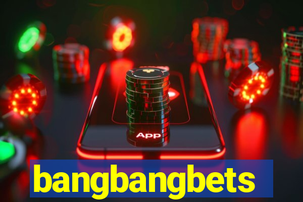 bangbangbets