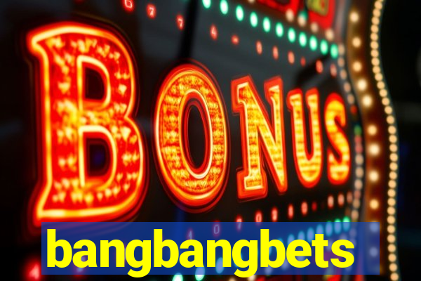 bangbangbets