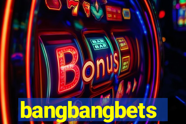 bangbangbets