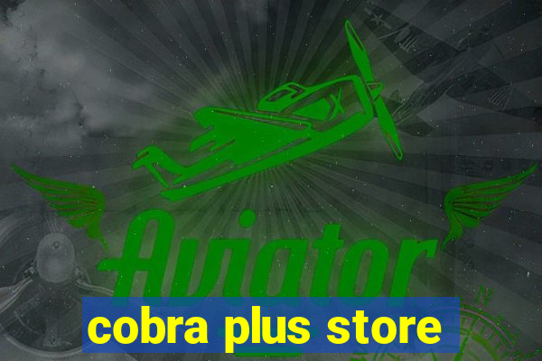 cobra plus store