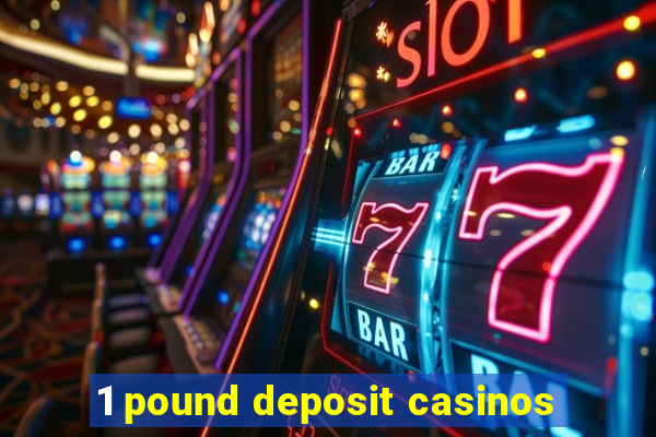 1 pound deposit casinos