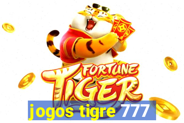 jogos tigre 777