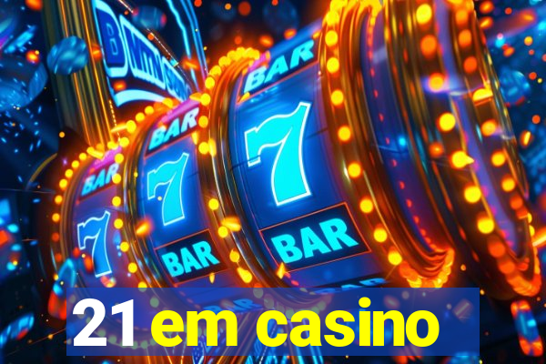 21 em casino