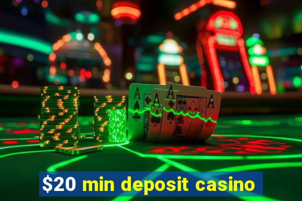 $20 min deposit casino