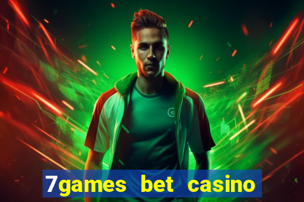 7games bet casino e apostas online