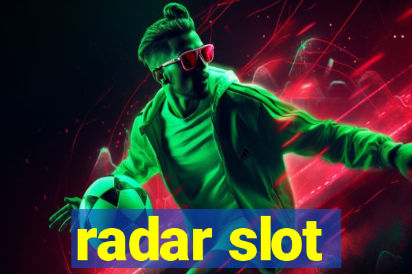 radar slot