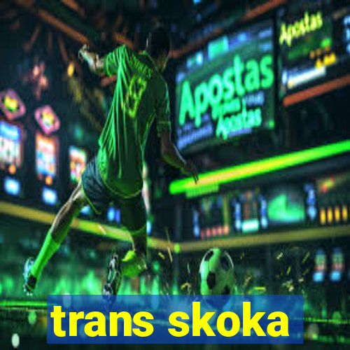 trans skoka