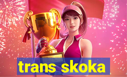 trans skoka