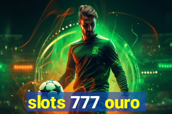 slots 777 ouro