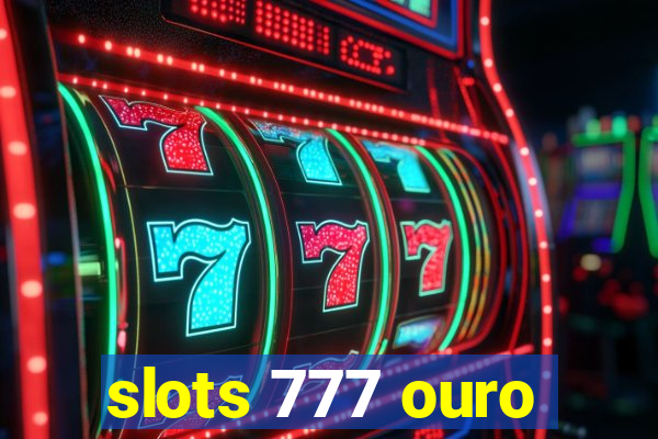 slots 777 ouro