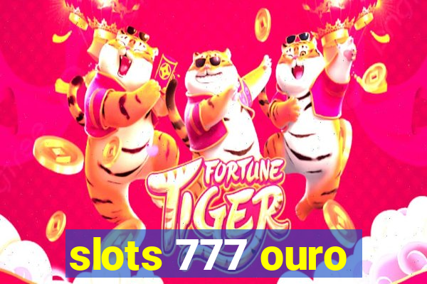 slots 777 ouro