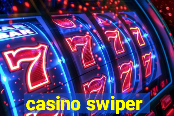 casino swiper