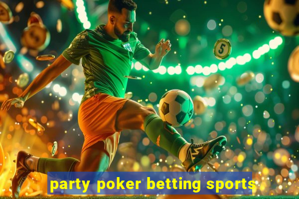 party poker betting sports